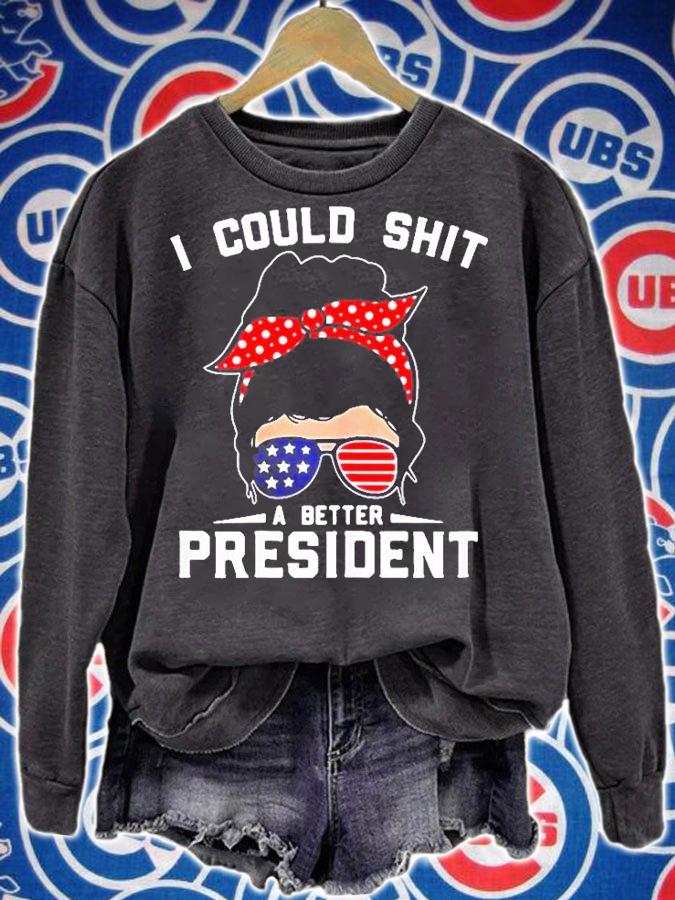 I Could Shit A Better President Sungglasse American Flag T-Shirt sweatshirt
