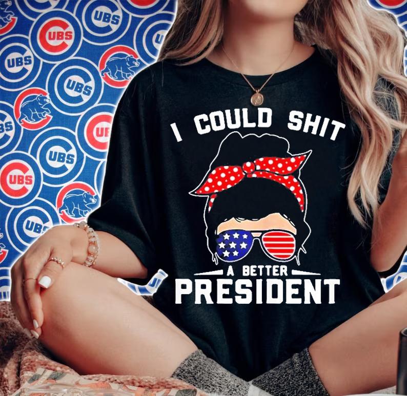 I Could Shit A Better President Sungglasse American Flag T-Shirt woman shirt