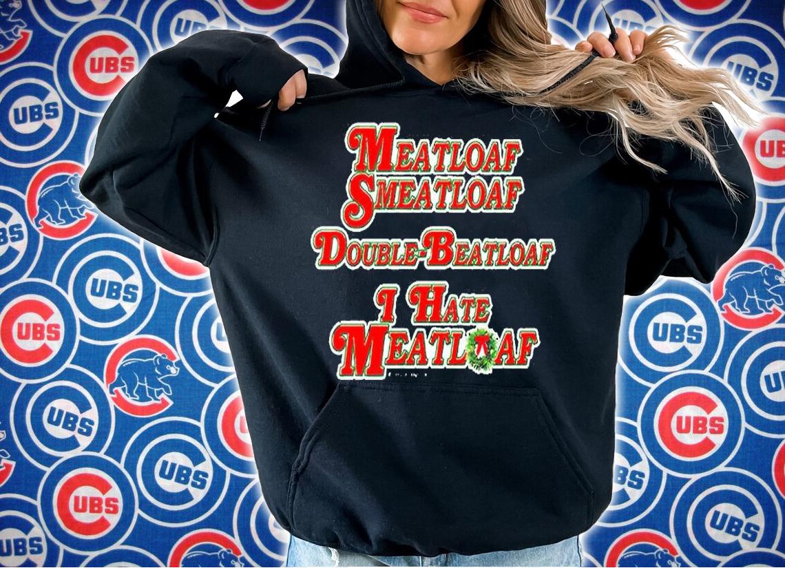 Meatloaf Smeatloaf Duoble Beatloaf I Hate Meatloaf T-Shirt hoodie