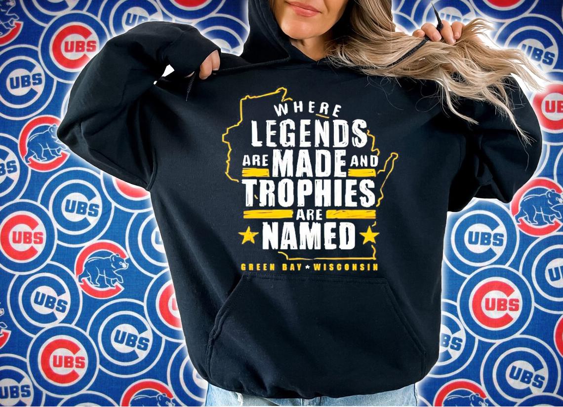 Where Legends Are Made And Trophies Are Named Shirt hoodie