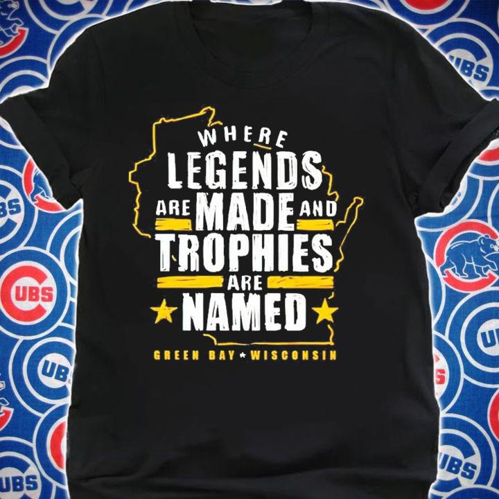 Where Legends Are Made And Trophies Are Named Shirt shirt