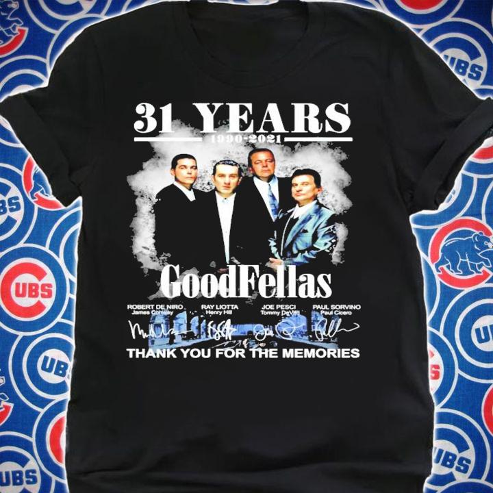 31 years 1990-2021 GoodFellas signatures thank you for the memories t-shirt
