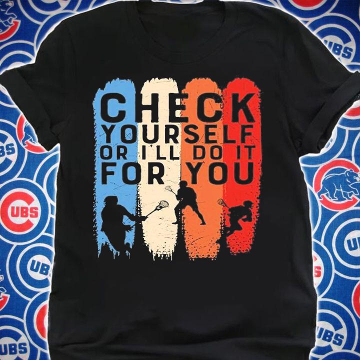 Check Your Self Or I'll Do It For You T-Shirt shirt