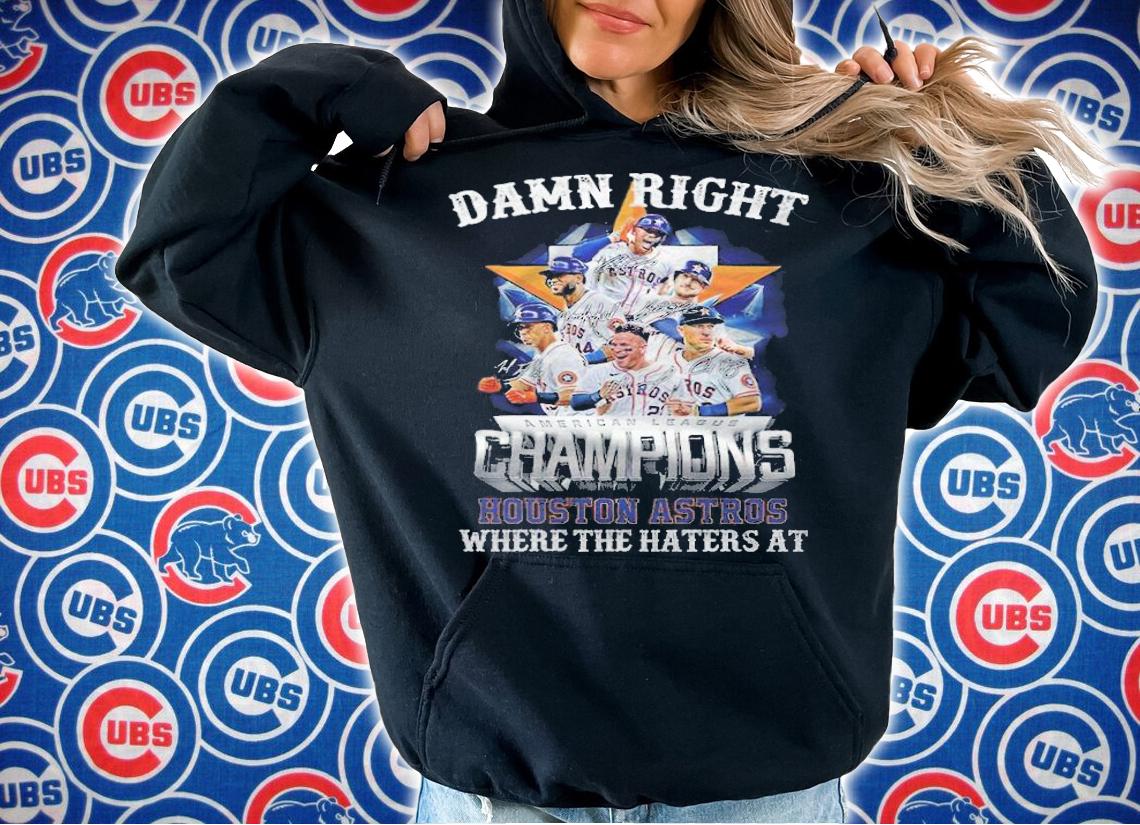 Damn Right American League Champions Houston Astros Where The Haters At Shirt