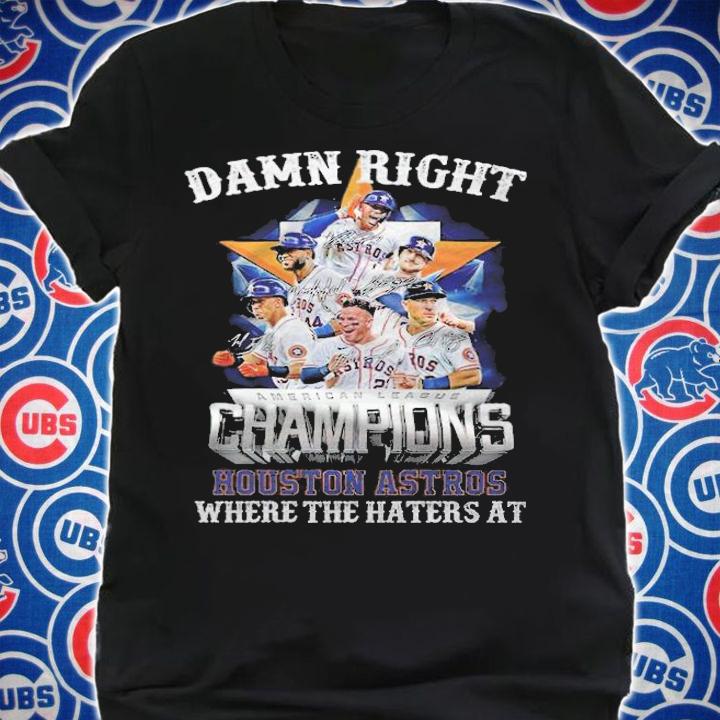 Damn Right American League Champions Houston Astros Where The Haters At Shirt