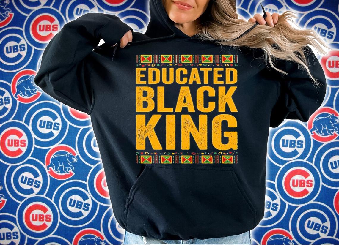 Educated Black King Month History 2022 T-Shirt hoodie