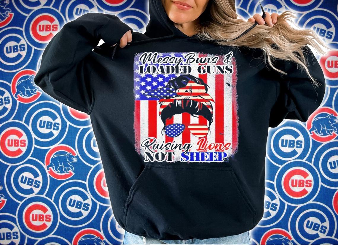 Messy Buns Loaded Guns Raising Lions Women Not Sheep T-Shirt hoodie