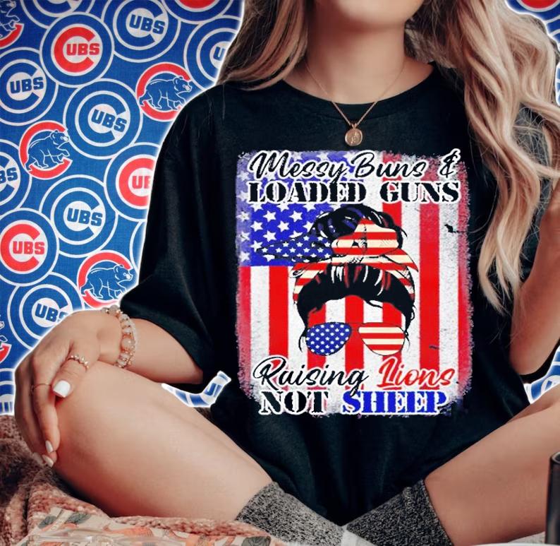 Messy Buns Loaded Guns Raising Lions Women Not Sheep T-Shirt woman shirt