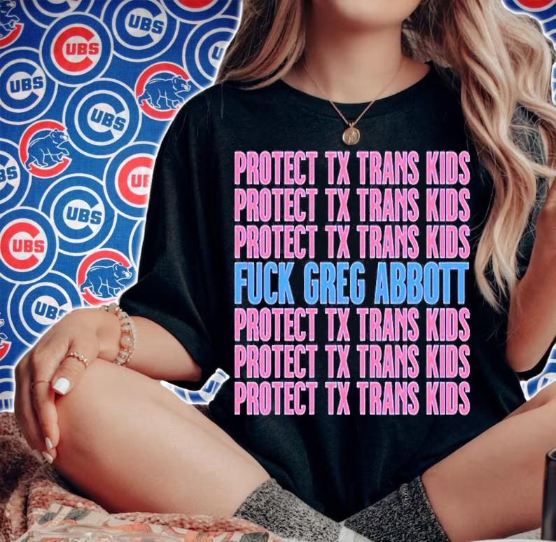 Protect Tx Trans Kids Fuck Greg Abbott T-Shirt woman shirt