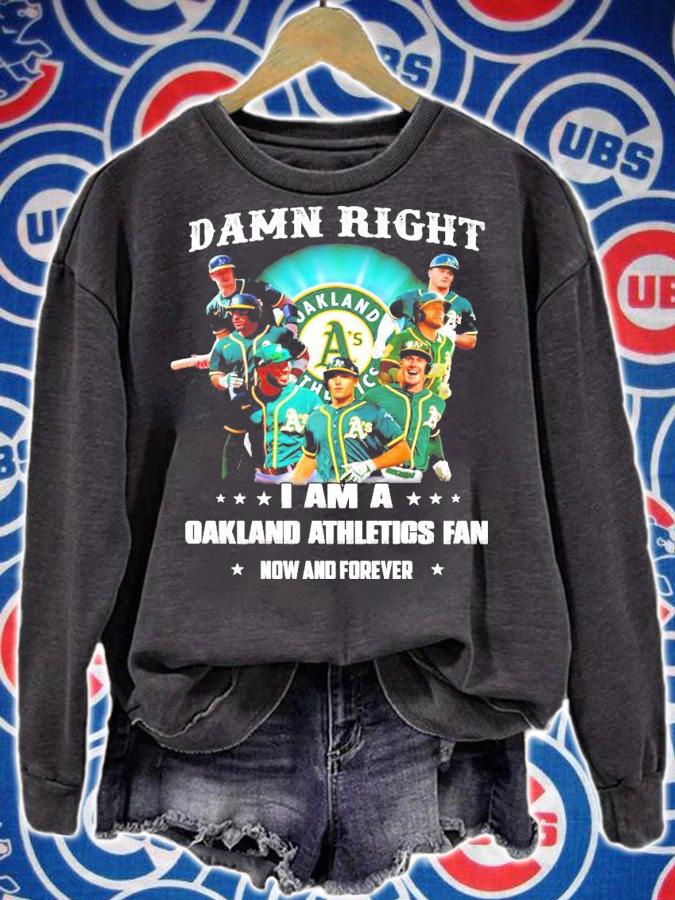 Damn right I am a Oakland Athletics fan now and forever shirt