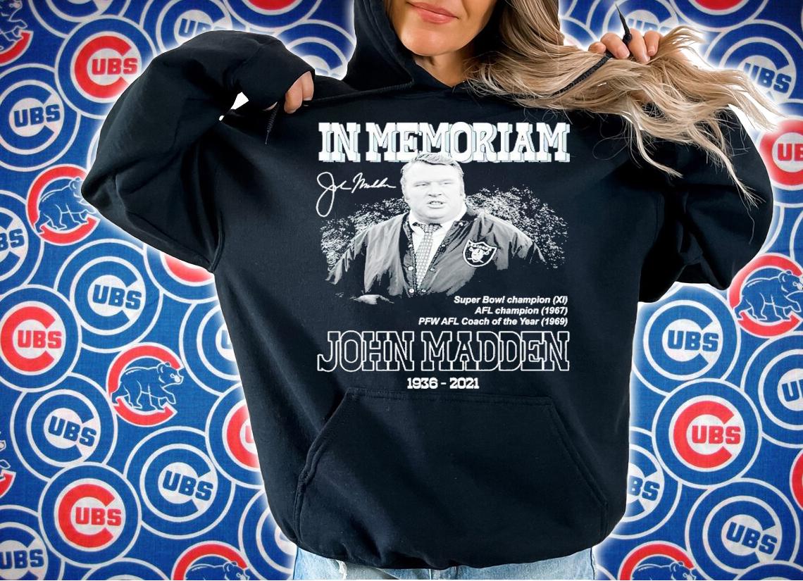 In Memoriam John Madden 1936-2021 Super Bowl Champion XI AFL Champion 1967 Shirt hoodie