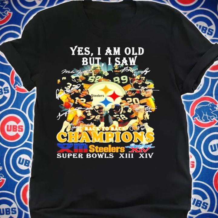 Yes I am old but I saw Steelers back to back champions signatures t-shirt shirt