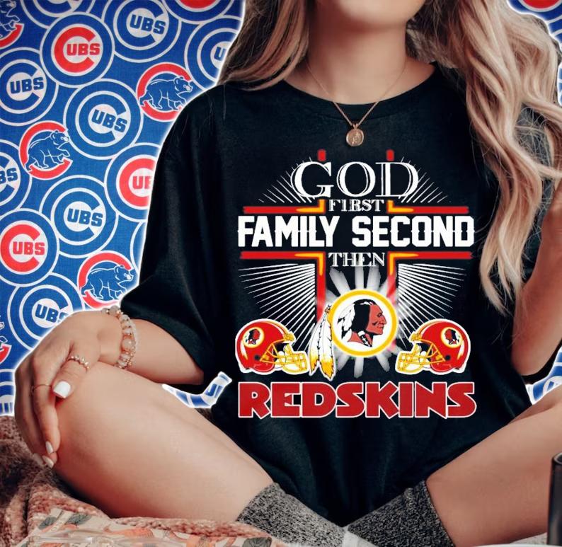 God first family second then Redskins t-shirt woman shirt