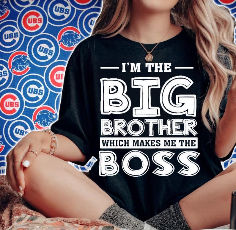 I'm The Big Brother Which Makes Me The Boss T-Shirt