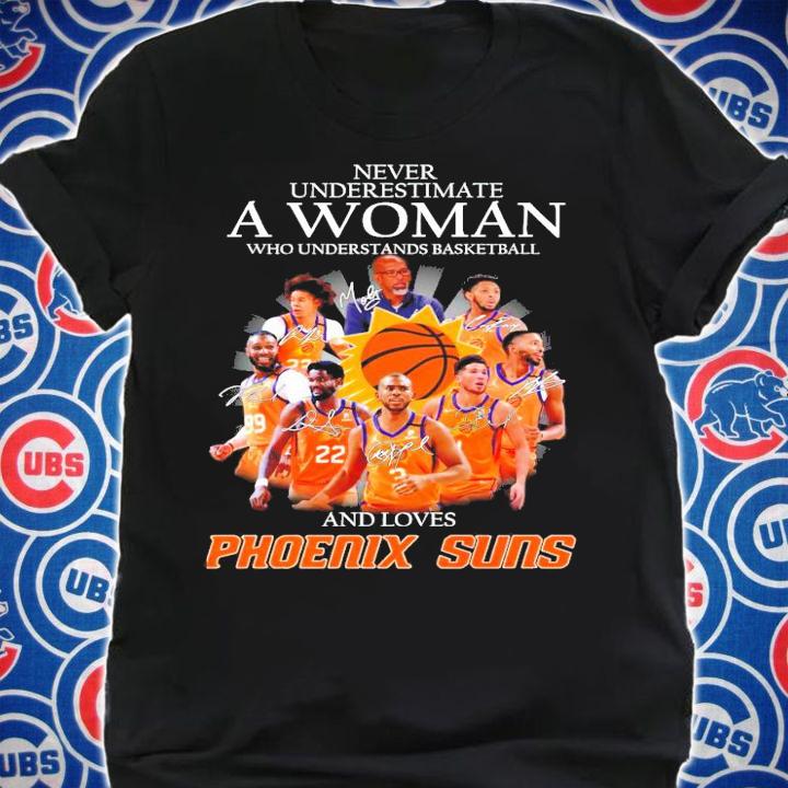 Phoenix Suns never underestimate a woman who understands basketball and love shirt shirt