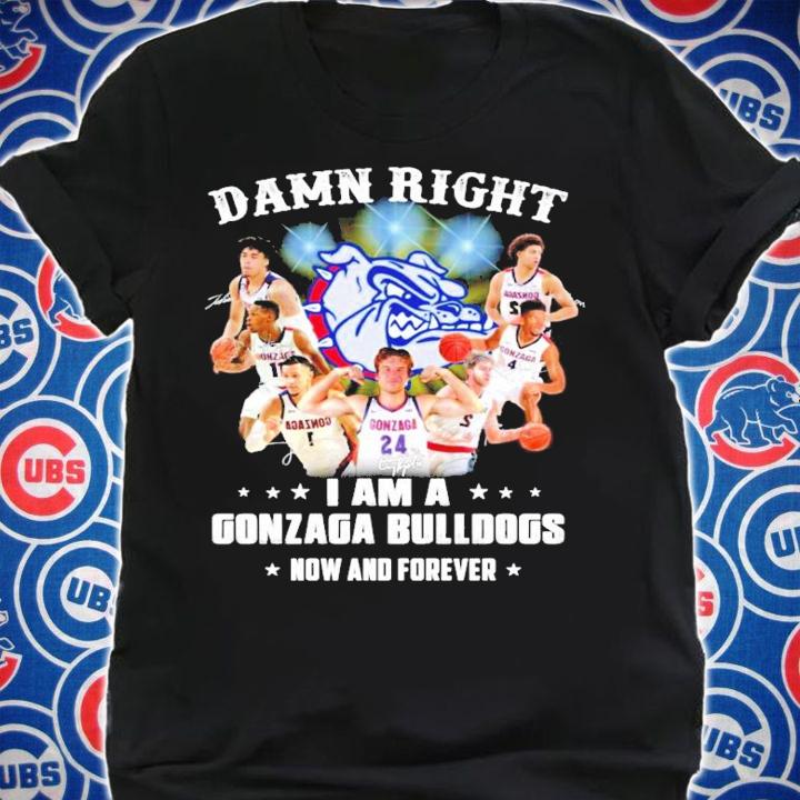 I am a Gonzaga Bulldogs now and forever shirt shirt