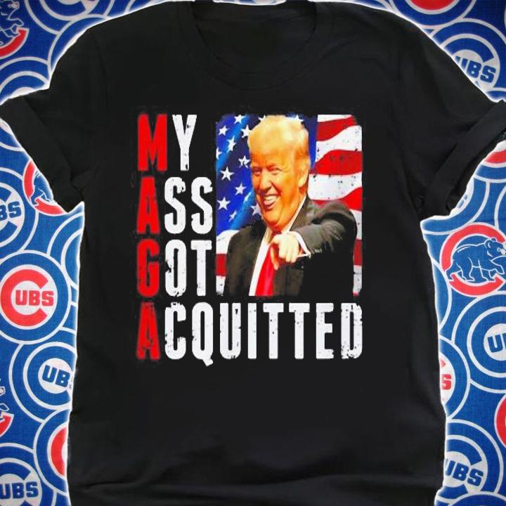 President Trump Maga My Ass Got Acquitted t-shirt shirt