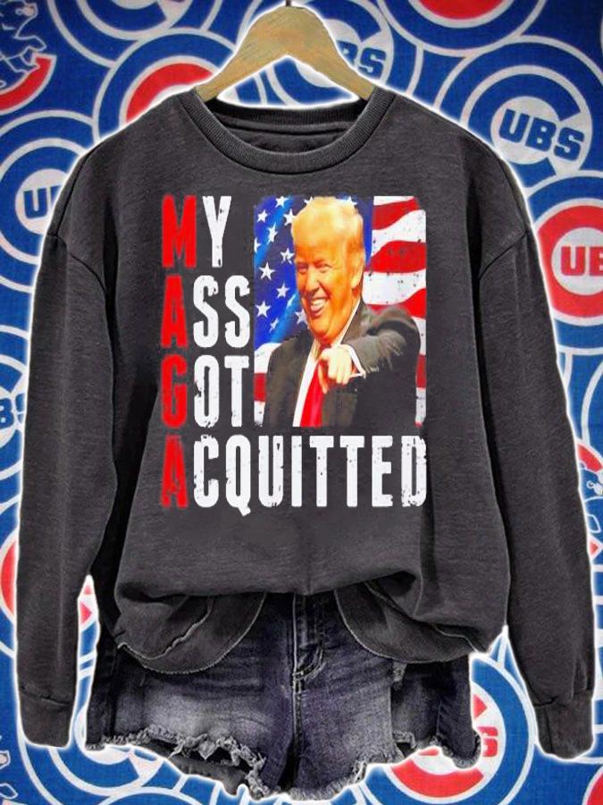 President Trump Maga My Ass Got Acquitted t-shirt sweatshirt