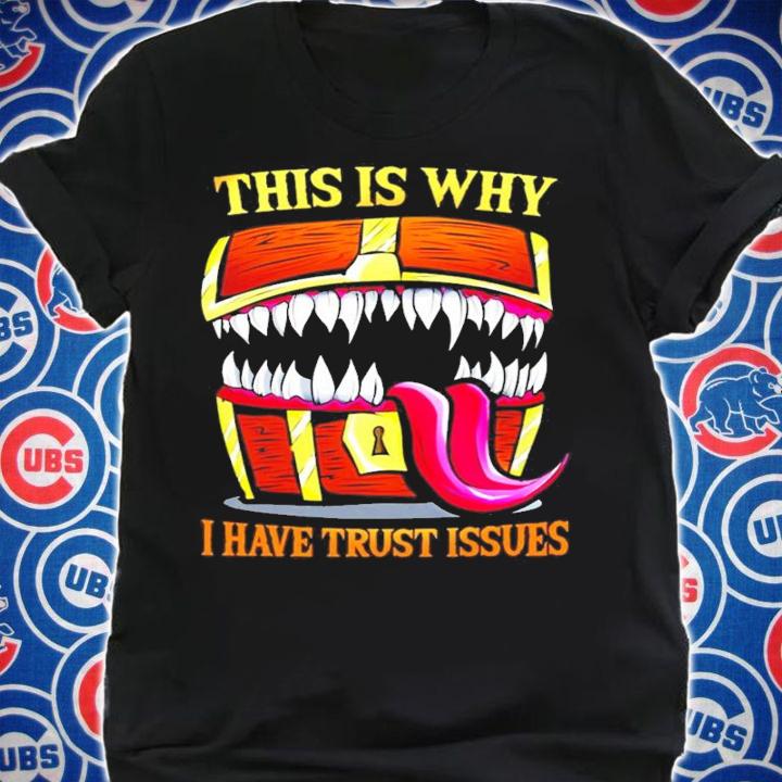 This is why I have trust issues shirt