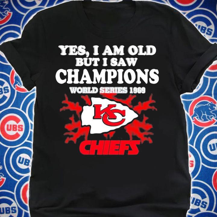 Yes I am old but I saw Champions world series 1969 Kansas City Chiefs shirt shirt