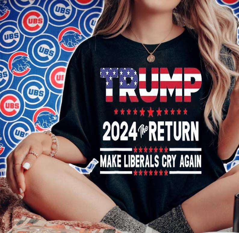2021 President Trump 2024 The Return Make Liberals Cry Again T-Shirt woman shirt