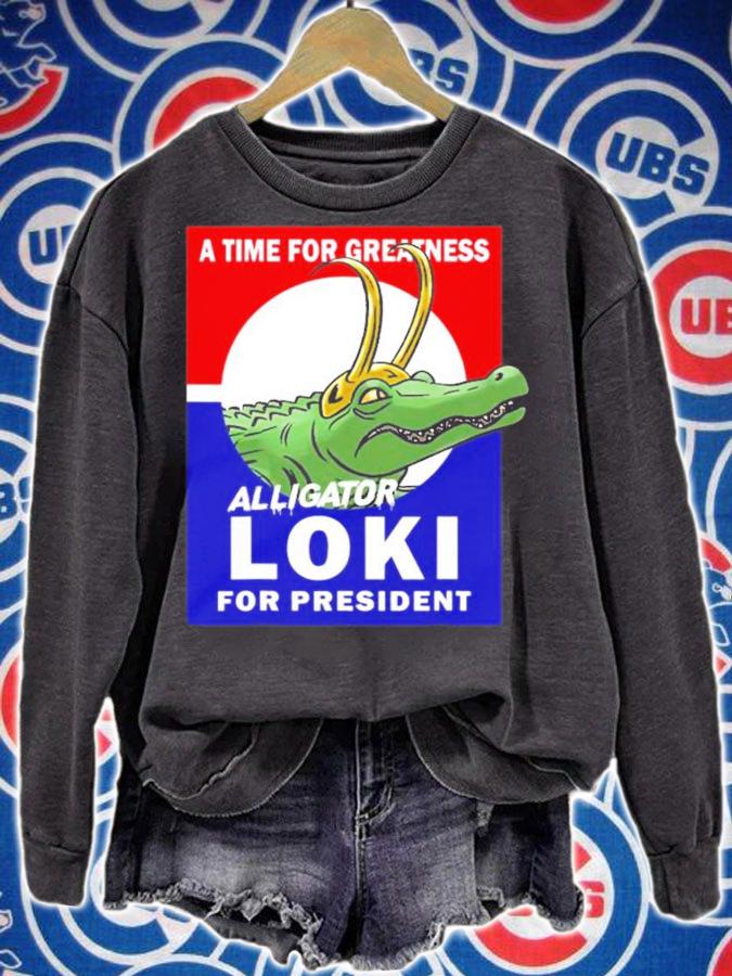 A time for greatness Alligator Loki for president shirt sweatshirt