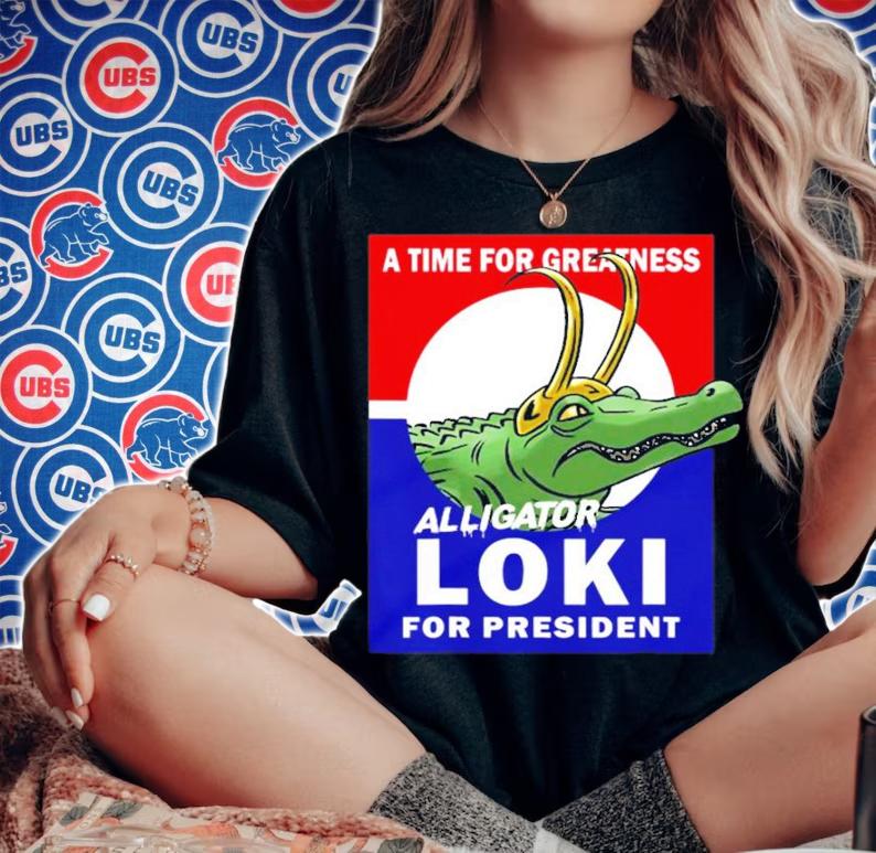 A time for greatness Alligator Loki for president shirt woman shirt
