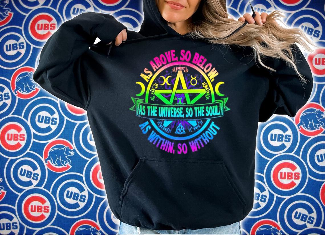 As above so below as the universe so the soul as within so without shirt hoodie
