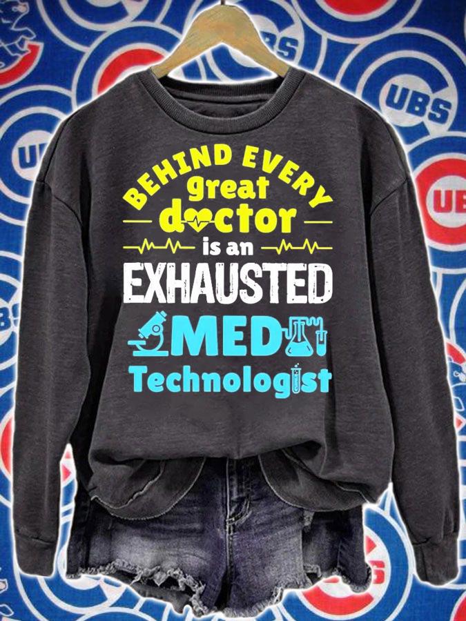 Behind every great doctor is an exhausted medical technologist shirt sweatshirt