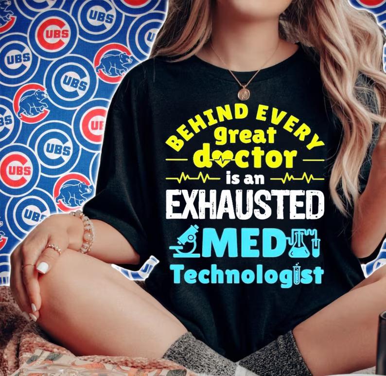Behind every great doctor is an exhausted medical technologist shirt woman shirt