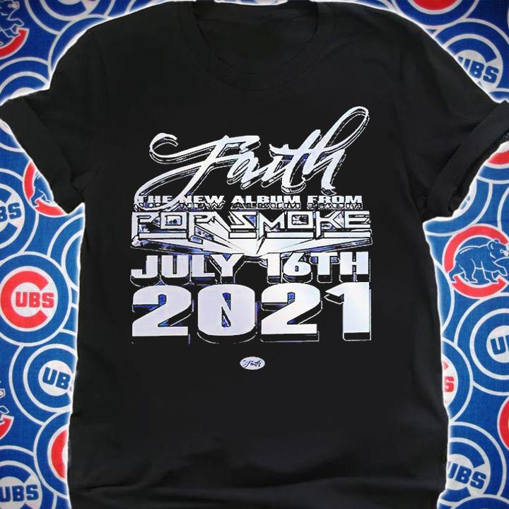 Faith the new album from Pop Smoke July 16th 2021 T-shirt
