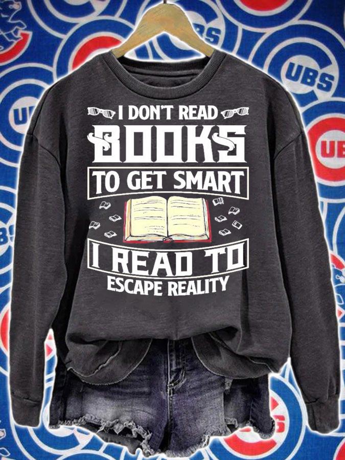 I don't read books to get smart I read to escape reality shirt