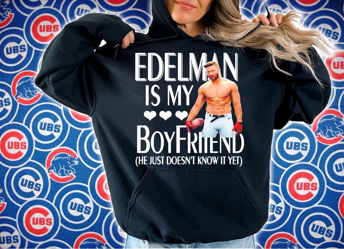 Julian Edelman is my boyfriend he just doesn't know it yet shirt hoodie
