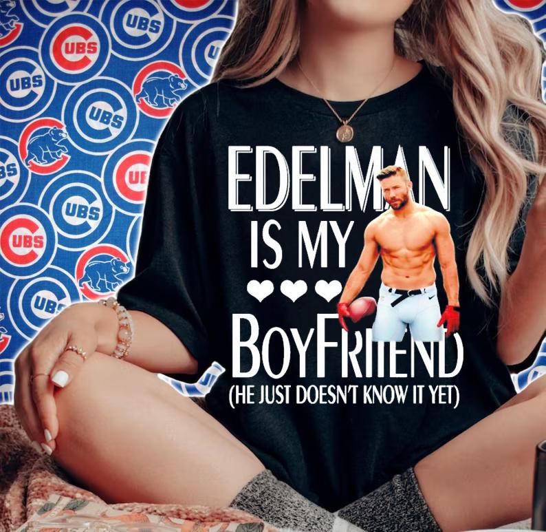 Julian Edelman is my boyfriend he just doesn't know it yet shirt woman shirt