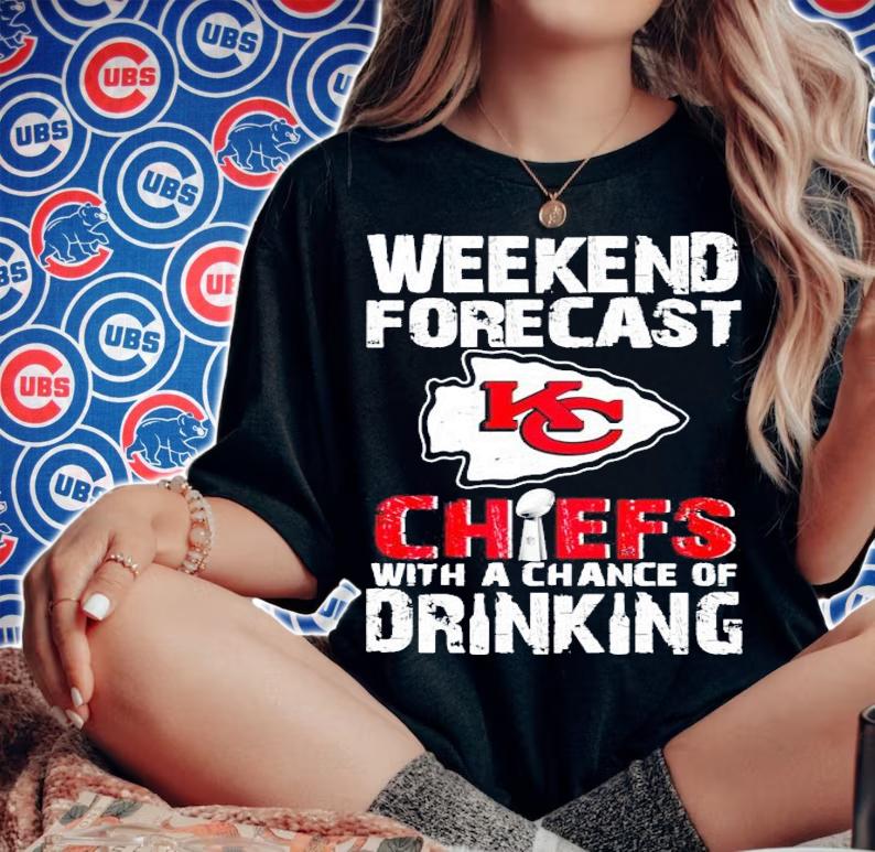 Kansas City Chiefs weekend forecast Chiefs with a chance of drinking shirt