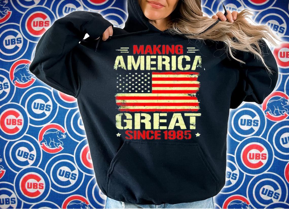 Making America great since 1985 shirt hoodie