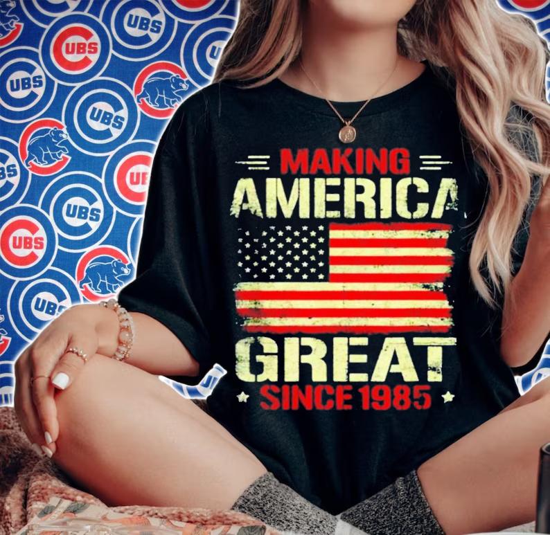 Making America great since 1985 shirt woman shirt