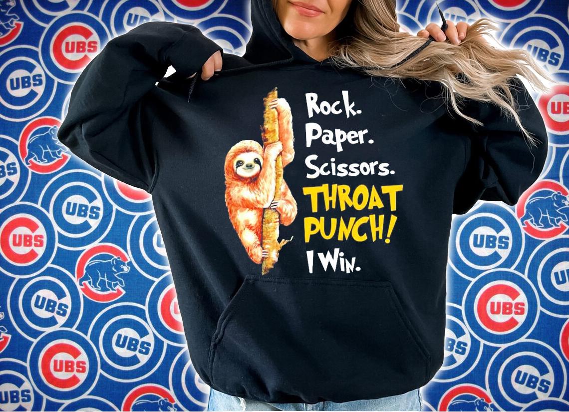 Sloth rock paper scissors throat punch I win shirt hoodie