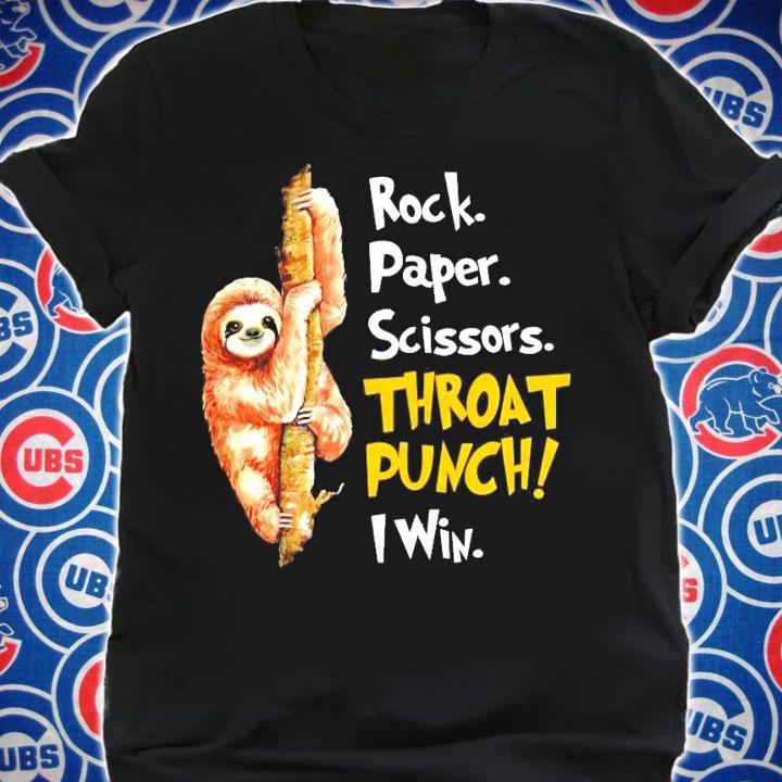 Sloth rock paper scissors throat punch I win shirt shirt