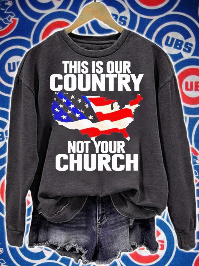 This is our country not your Church T-shirt sweatshirt