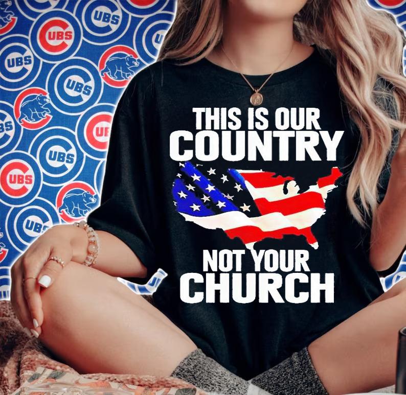 This is our country not your Church T-shirt woman shirt