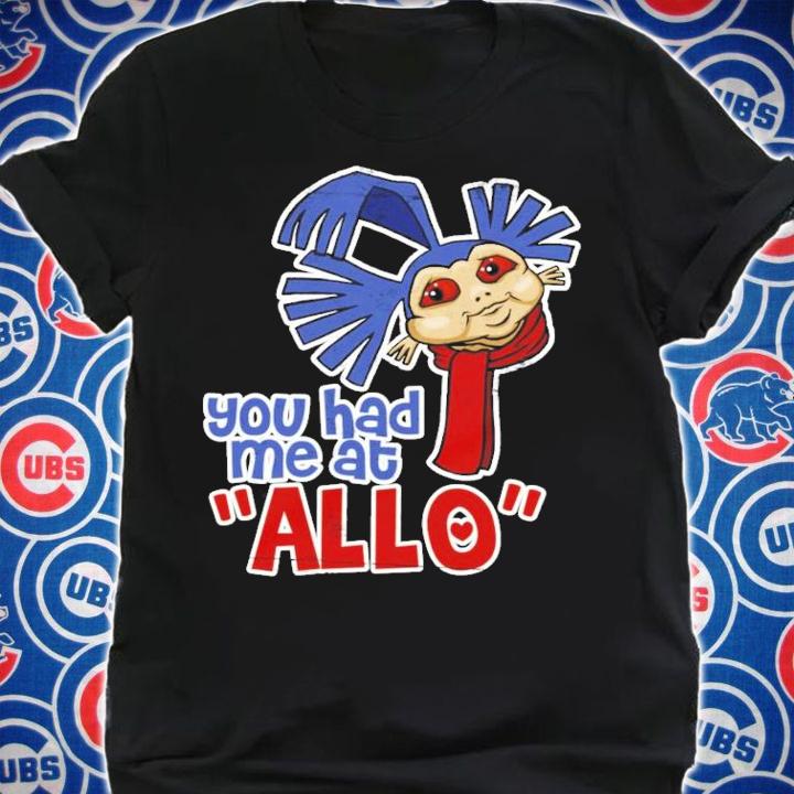 You Had Me at Allo shirt