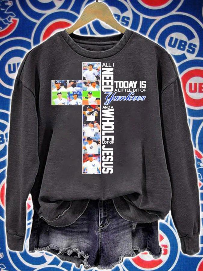 All I need today is a little bit of New York Yankees and a whole lot of Jesus shirt sweatshirt