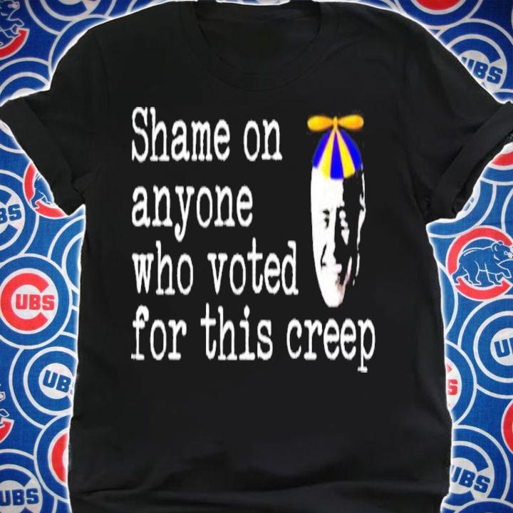 Anti Biden Shame On Anyone Who Voted For This Creep Shirt