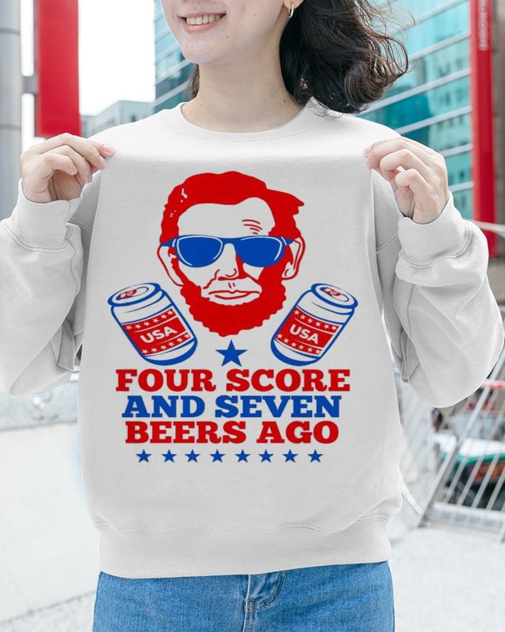 Abroham Lincoln Usa Four Score Seven Beers Ago Shirt.Jpg sweatshirt