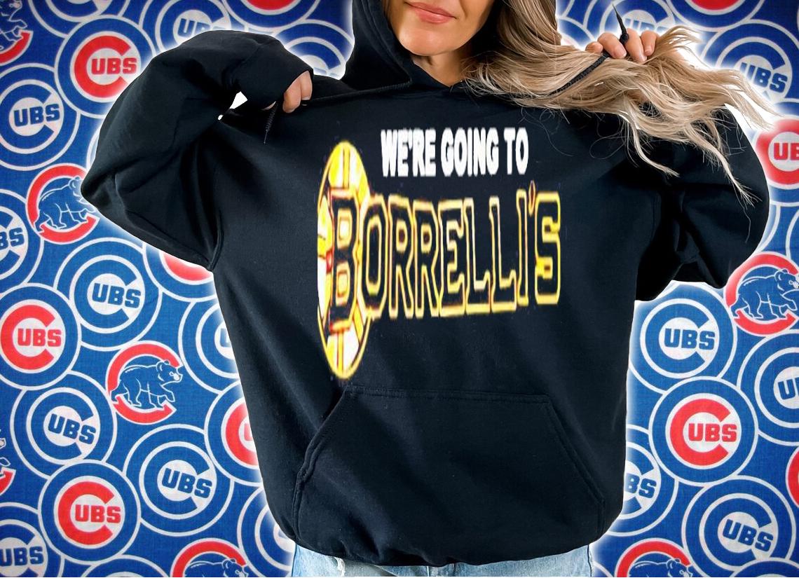 Boston Bruins we're going to Borrelli's shirt hoodie