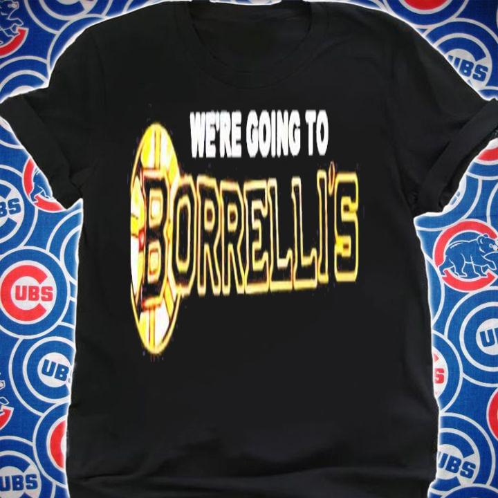 Boston Bruins we're going to Borrelli's shirt shirt