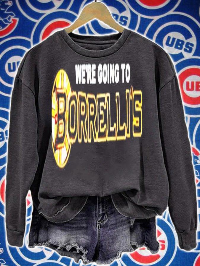 Boston Bruins we're going to Borrelli's shirt sweatshirt