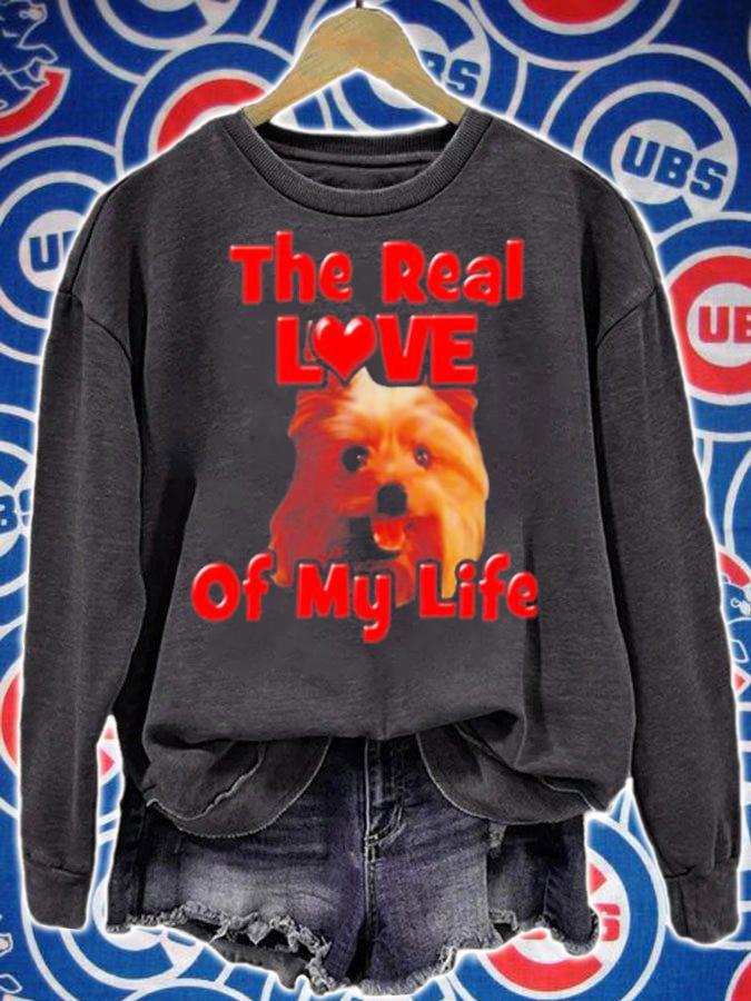 Yorkie the real love of my life shirt sweatshirt