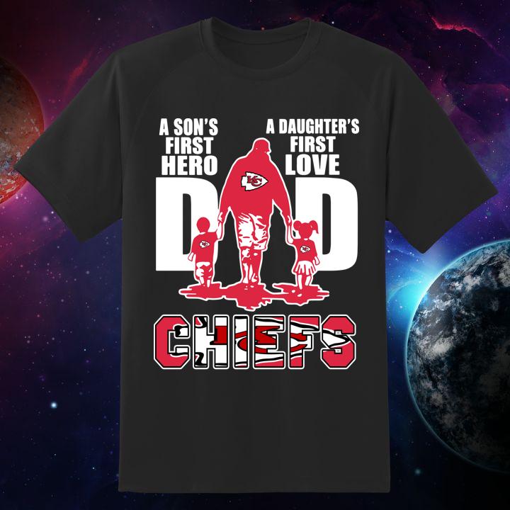 Hot A Sons First Hero A Daughters First Love Dad And Kansas City Chiefs T-Shirt